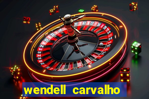 wendell carvalho reclame aqui